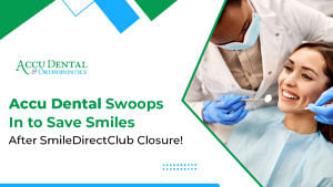 Accu Dental Swoops In to Save Smiles After SmileDirectClub Closure!